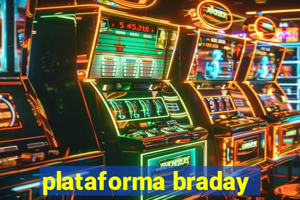 plataforma braday